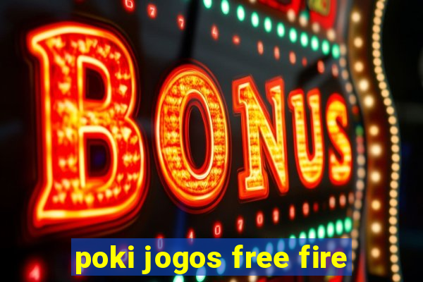 poki jogos free fire